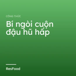 Bí ngòi cuộn đậu hũ hấp