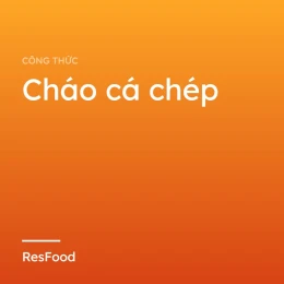 Công thức và cách làm món cháo cá chép