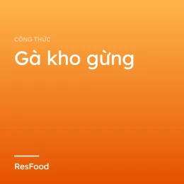 Công thức và cách làm món gà kho gừng