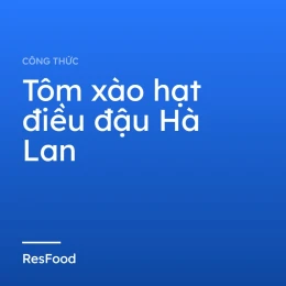 Tôm xào hạt điều đậu Hà Lan
