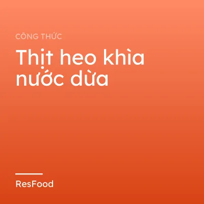 Công thức và cách làm món thịt heo khìa nước dừa