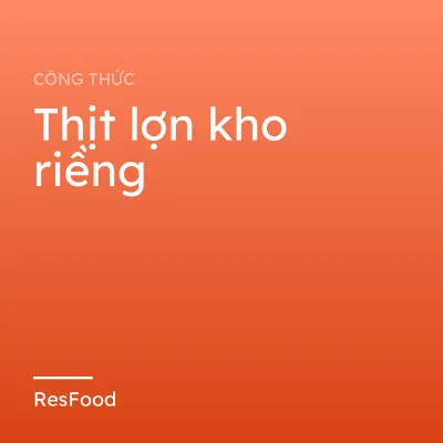Thịt lợn kho riềng