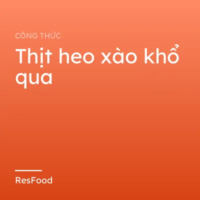 Thịt heo xào khổ qua