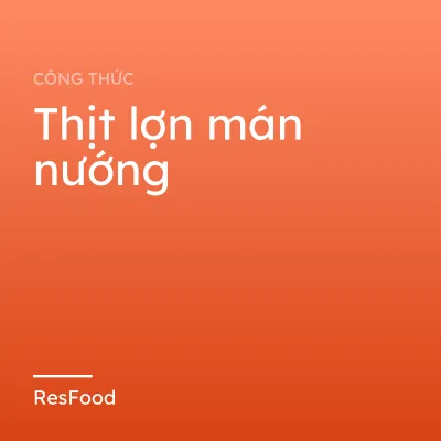 Thịt lợn mán nướng