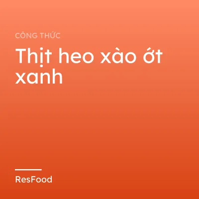 Thịt heo xào ớt xanh