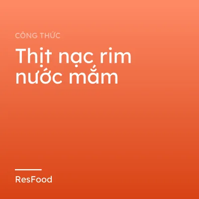 Công thức và cách làm món thịt nạc rim nước mắm