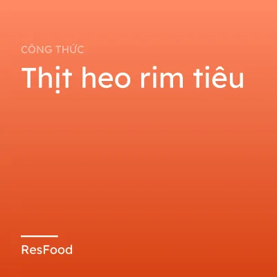 Thịt heo rim tiêu