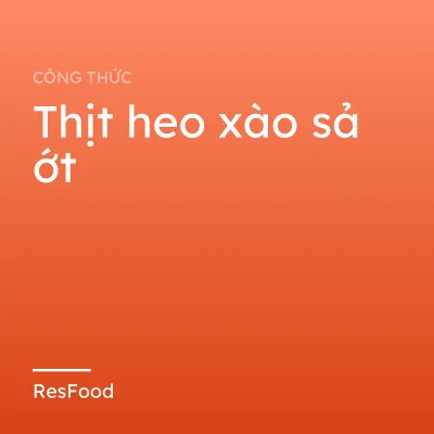 Công thức và cách làm món thịt heo xào sả ớt
