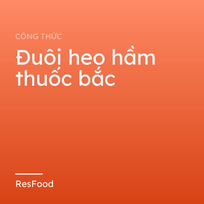 Đuôi heo hầm thuốc bắc