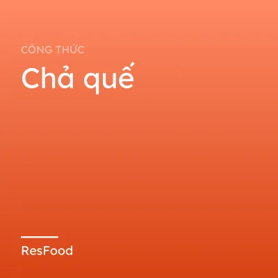 Công thức và cách làm món chả quế