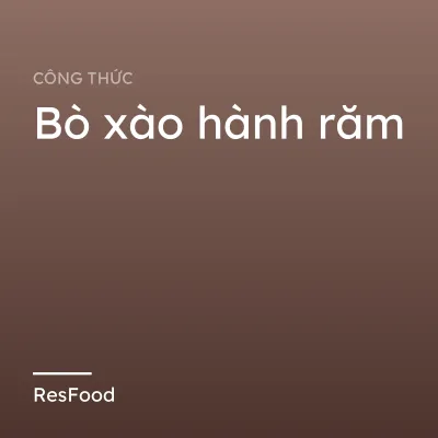 Công thức và cách làm món bò xào hành răm