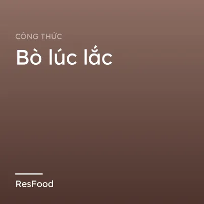 Công thức và cách làm món bò lúc lắc