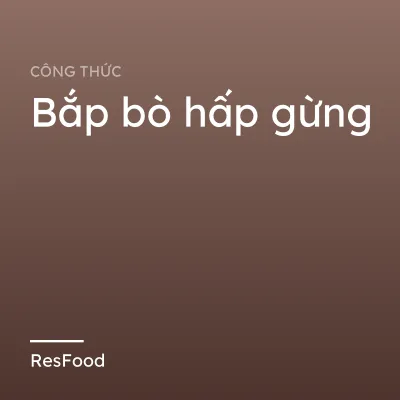 Bắp bò hấp gừng