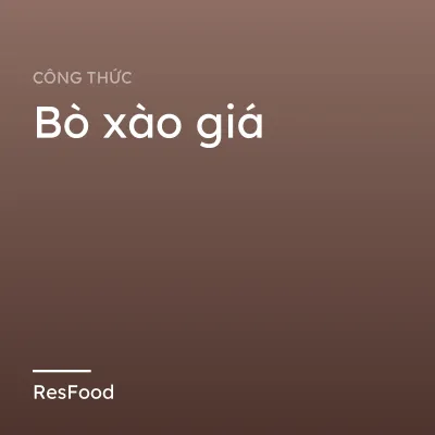 Công thức và cách làm món bò xào giá