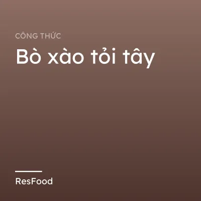 Công thức và cách làm món bò xào tỏi tây