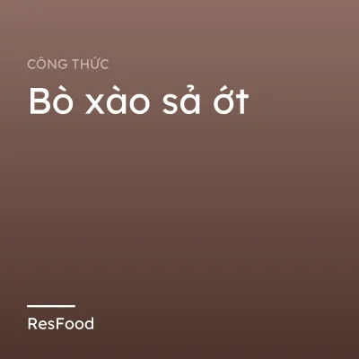 Công thức và cách làm món bò xào sả ớt
