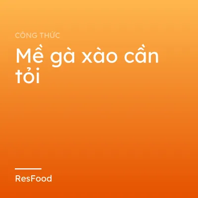 Công thức và cách làm món mề gà xào cần tỏi