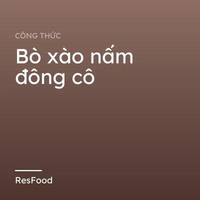 Bò xào nấm đông cô
