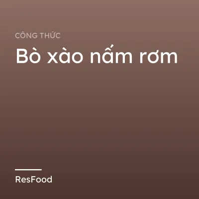 Bò xào nấm rơm