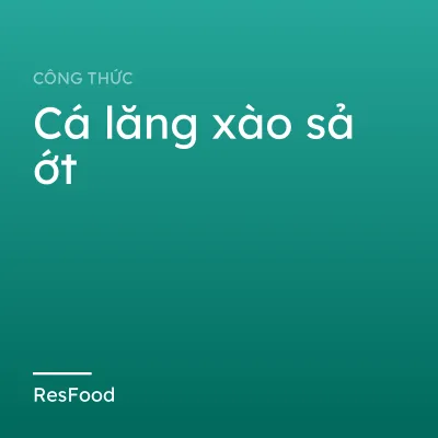 Cá lăng xào sả ớt