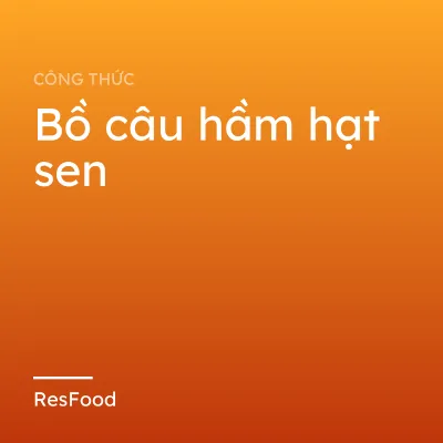 Bồ câu hầm hạt sen