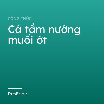Cá tầm nướng muối ớt