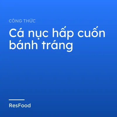 Cá nục hấp cuốn bánh tráng