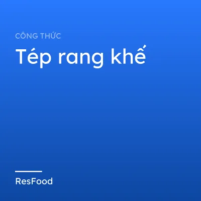 Công thức và cách làm món tép rang khế