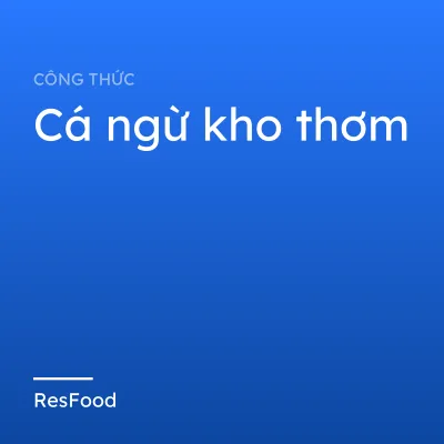 Công thức và cách làm món cá ngừ kho thơm