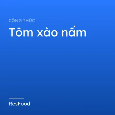 Tôm xào nấm