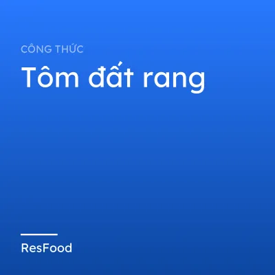 Công thức và cách làm món tôm đất rang