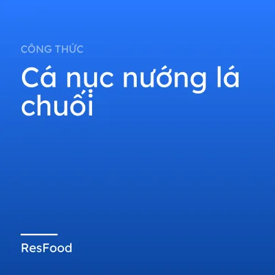 Công thức và cách làm món cá nục nướng lá chuối
