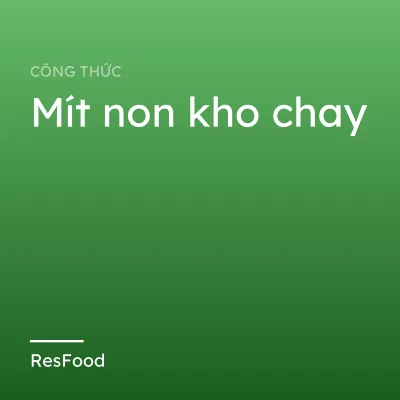 Công thức và cách làm món mít non kho chay