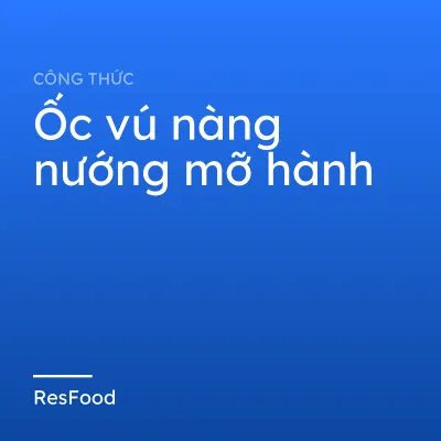 Ốc vú nàng nướng mỡ hành