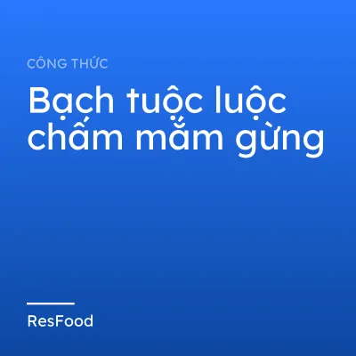Bạch tuộc luộc chấm mắm gừng