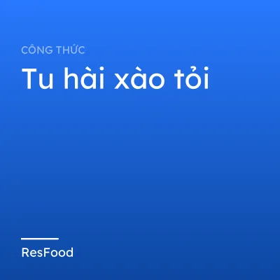Công thức và cách làm món tu hài xào tỏi