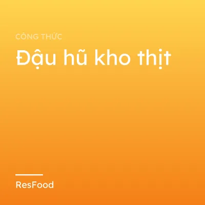 Đậu hũ kho thịt
