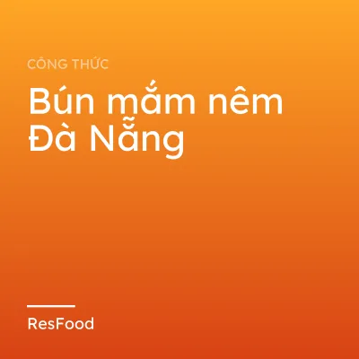 Công thức và cách làm món bún mắm nêm Đà Nẵng
