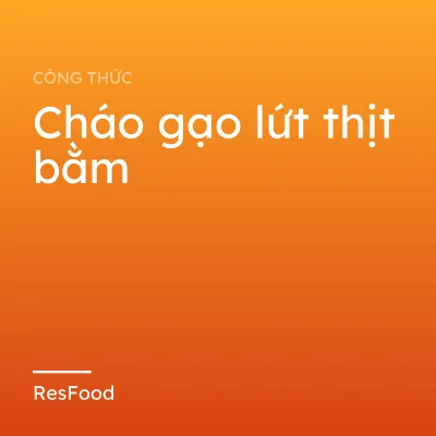 Cháo gạo lứt thịt bằm