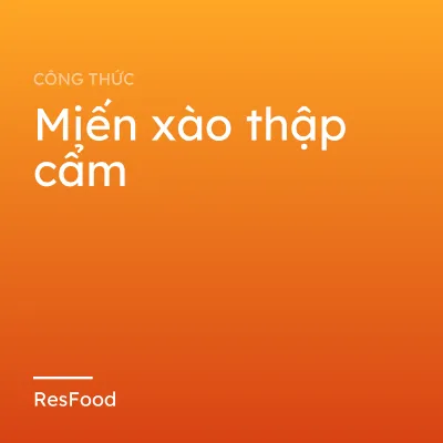 Công thức và cách làm món miến xào thập cẩm