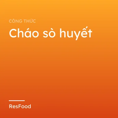 Công thức và cách làm món cháo sò huyết