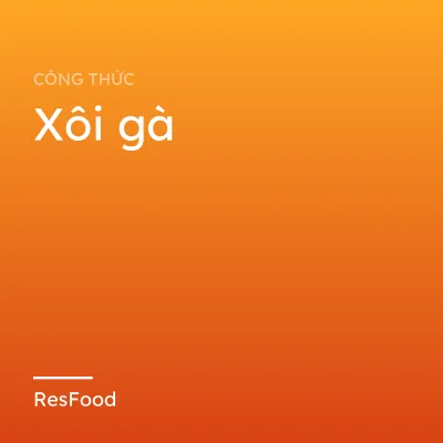 Công thức và cách làm món xôi gà