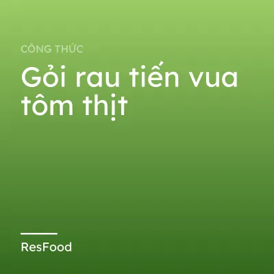 Gỏi rau tiến vua tôm thịt