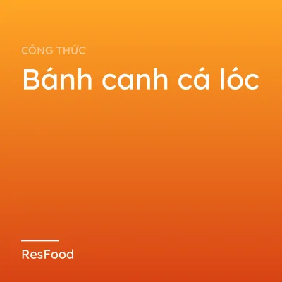 Bánh canh cá lóc