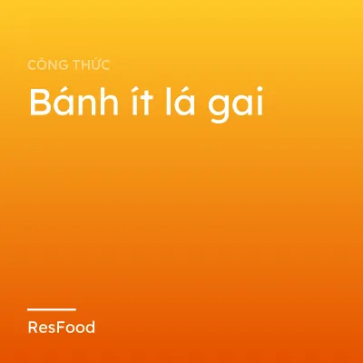 Công thức và cách làm món bánh ít lá gai