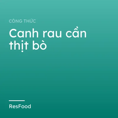 Canh rau cần thịt bò