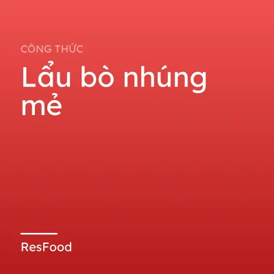Công thức và cách làm món lẩu bò nhúng mẻ