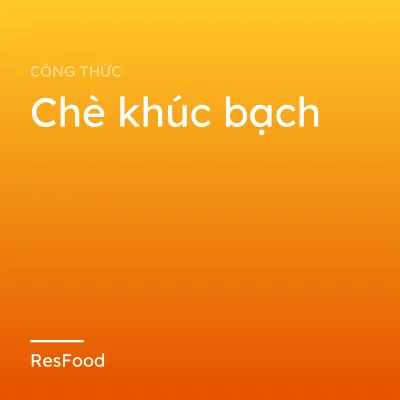 Chè khúc bạch