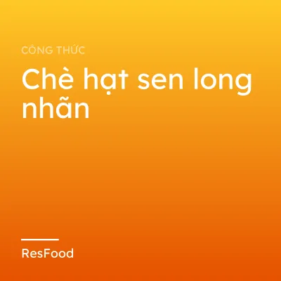 Chè hạt sen long nhãn