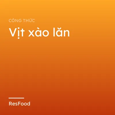 Công thức và cách làm món vịt xào lăn
